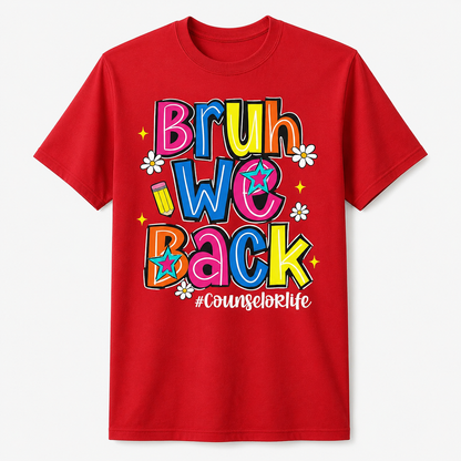 Bruh We Back Counselor Life Funny First Day of School T-Shirt
