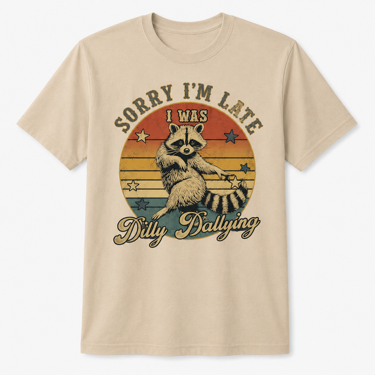 Funny Raccoon Sorry I'm Late I Was Dilly Dallying T-Shirt