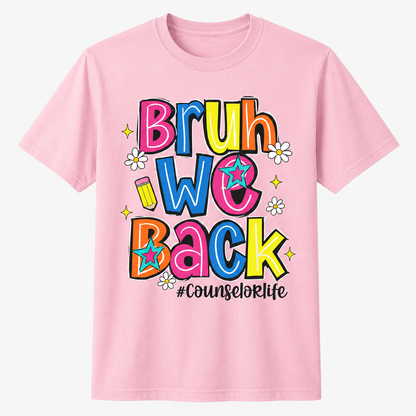 Bruh We Back Counselor Life Funny First Day of School T-Shirt