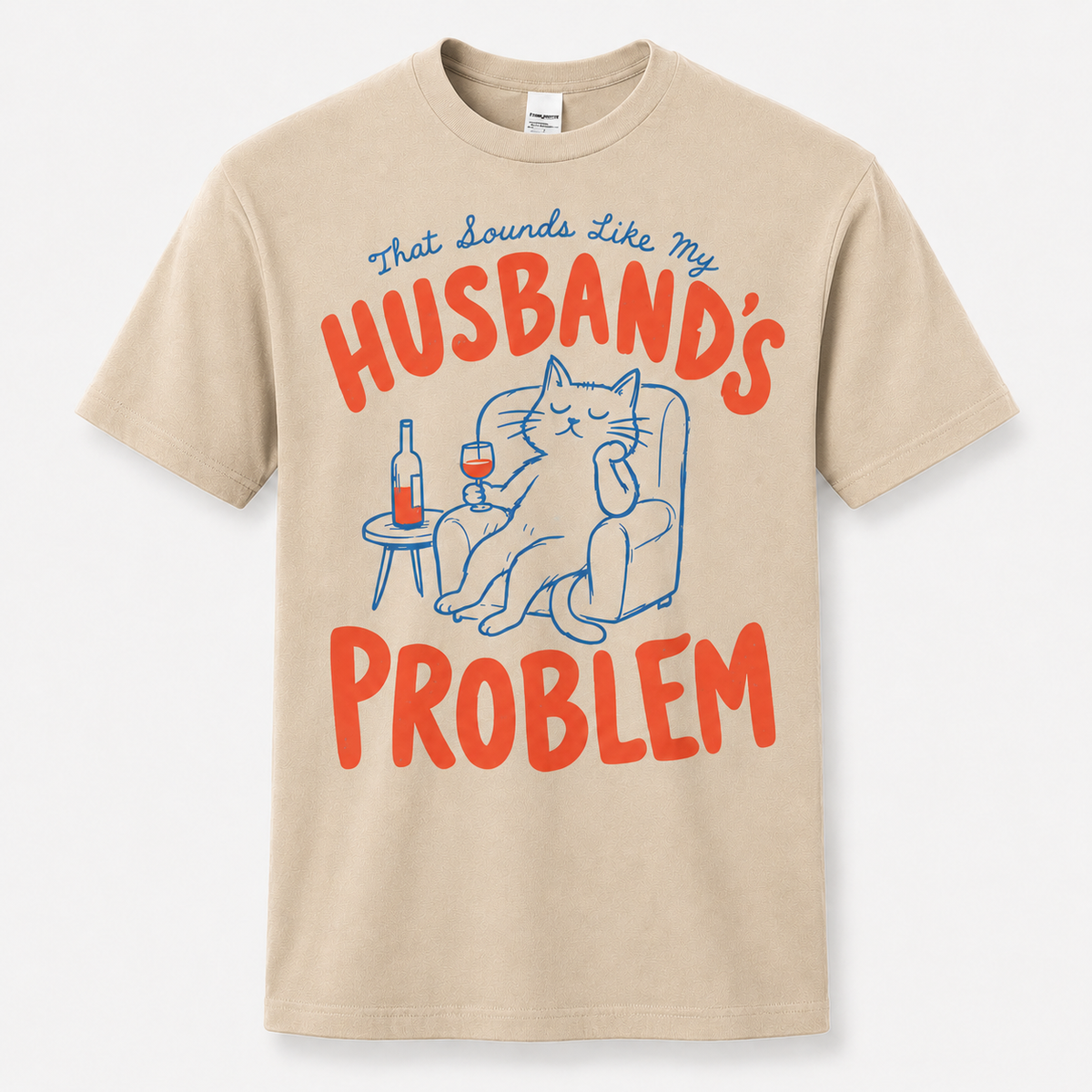 That Sounds Like My Husband's Problem Shirt