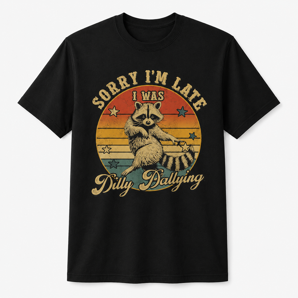 Funny Raccoon Sorry I'm Late I Was Dilly Dallying T-Shirt