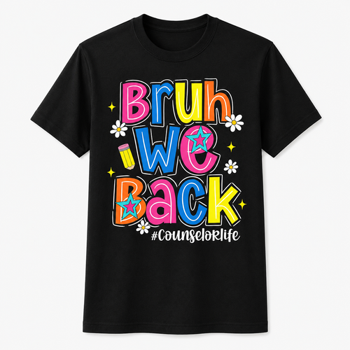 Bruh We Back Counselor Life Funny First Day of School T-Shirt