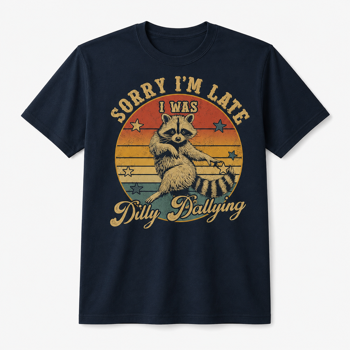 Funny Raccoon Sorry I'm Late I Was Dilly Dallying T-Shirt