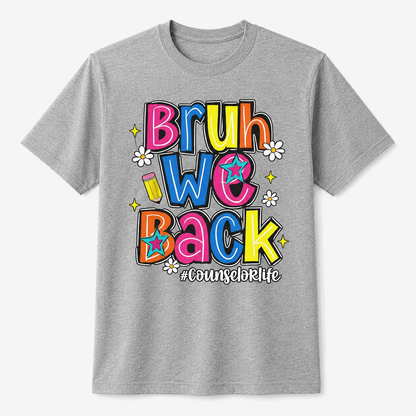 Bruh We Back Counselor Life Funny First Day of School T-Shirt
