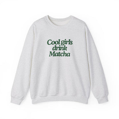 Cool Girls Drink Matcha Sweatshirt