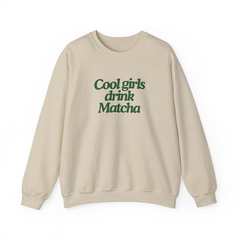 Cool Girls Drink Matcha Sweatshirt